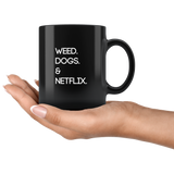 Weed. Dogs. Netflix. | Black Coffee Mug
