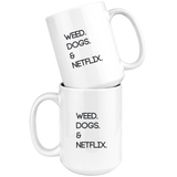 Weed. Dogs. Netflix | White Coffee Mug